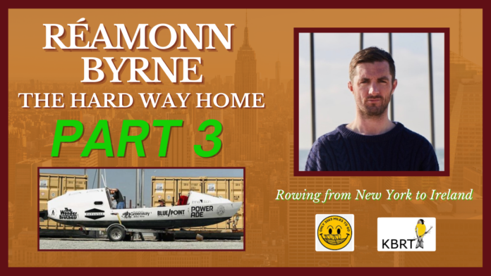 Réamonn Byrne - The Hard Way Home Part 3 - Rowing from New York to Ireland